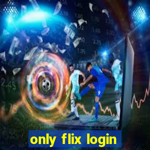 only flix login